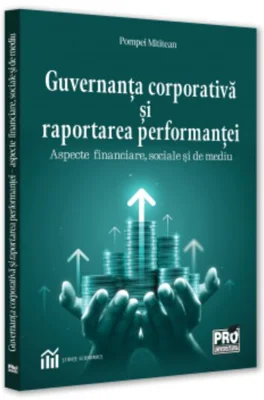 Guvernanta corporativa si raportarea performantei : aspecte financiare, sociale si de mediu