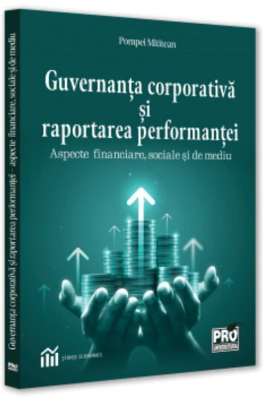 Guvernanta corporativa si raportarea performantei : aspecte financiare, sociale si de mediu