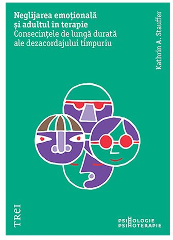 Neglijarea emotionala si adultul in psihoterapie. Consecintele de lunga durata ale dezacordajului timpuriu