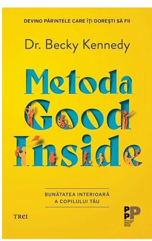 Metoda Good Inside. Bunatatea interioara a copilului tau - Dr. Becky Kennedy