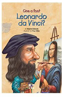 Cine a fost Leonardo da Vinci?