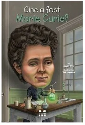 Cine a fost Marie Curie?