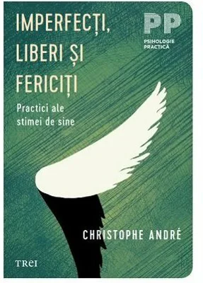 Imperfecti, liberi si fericiti. Practici ale stimei de sine