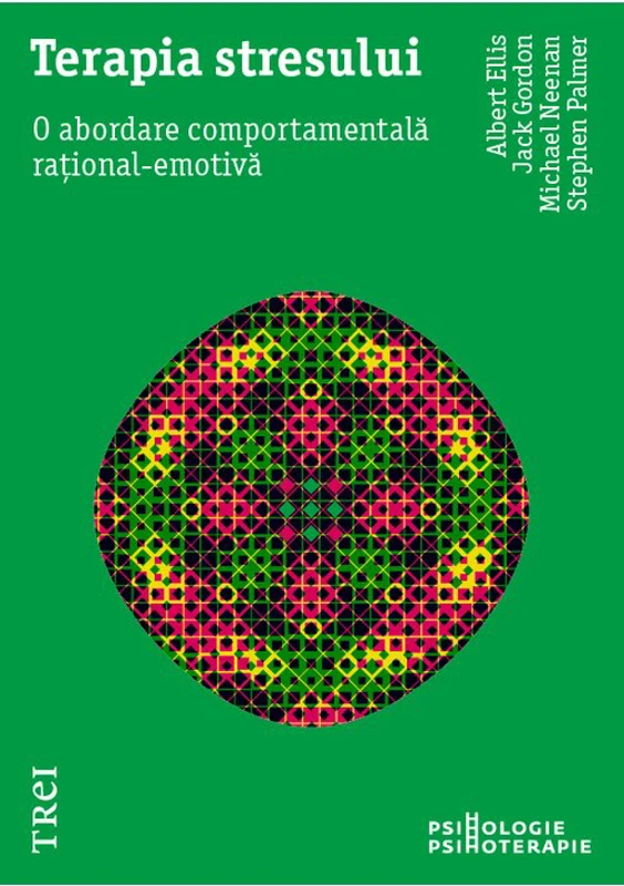 Terapia stresului. O abordare comportamentala rational-emotiva - Albert Ellis, Jack Gordon, Michael Neenan, Stephen Palmer