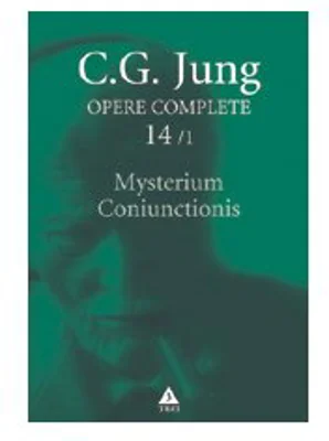 Mysterium Coniunctionis. Separarea şi compunerea contrariilor psihice în alchimie - Opere Complete, vol. 14/1