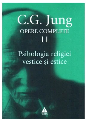 Psihologia religiei vestice si estice - Opere Complete, vol. 11
