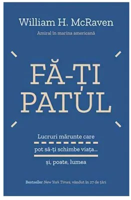 Fa-ti patul - William H. McRaven