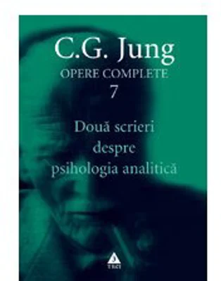 Doua scrieri despre psihologia analitica - Opere Complete, vol. 7