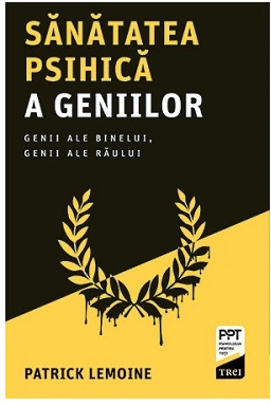 Sanatatea psihica a geniilor. Genii ale binelui, genii ale raului