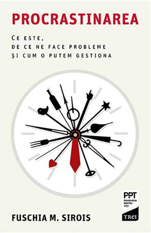 Procrastinarea. Ce este, de ce ne face probleme si cum o putem gestiona