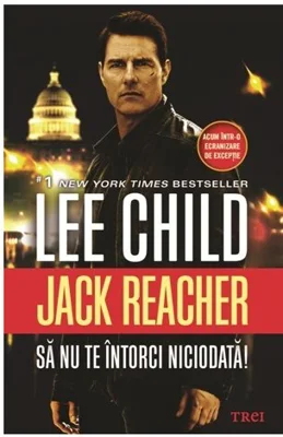 Jack Reacher: Sa nu te intorci niciodata! - Lee Child