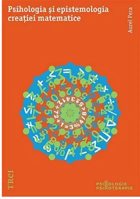 Psihologia si epistemologia creatiei matematice