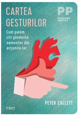 Cartea gesturilor. Cum putem citi gandurile oamenilor din actiunile lor