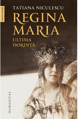 Regina Maria. Ultima dorinta