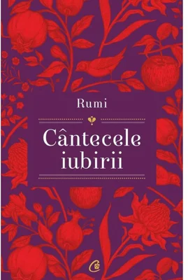 Rumi - Cantecele iubirii