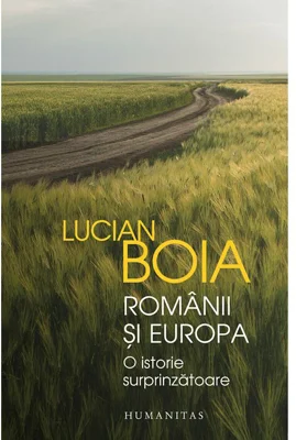 Romanii si Europa. O istorie surprinzatoare