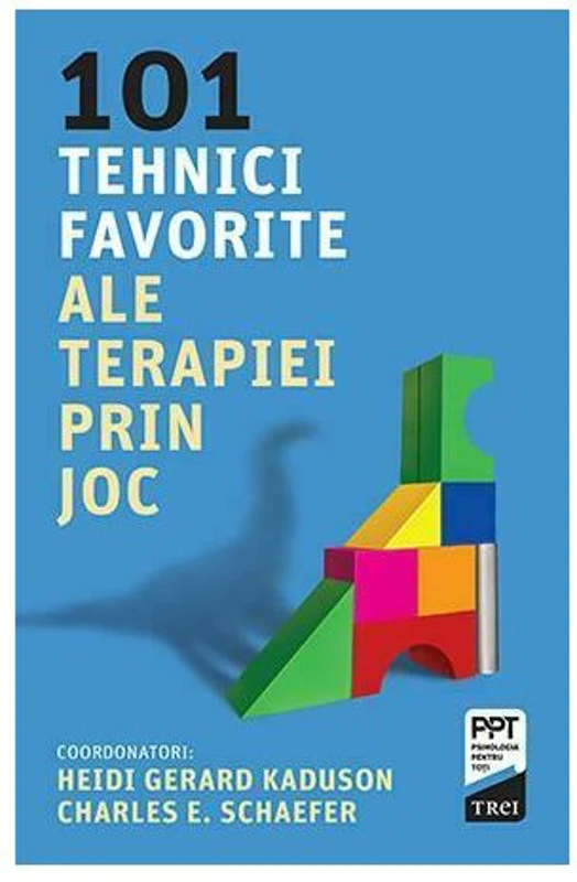 101 tehnici favorite ale terapiei prin joc. Editie coordonata de Heidi Kaduson