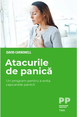 Atacurile de panica. Un program pentru a evita capcanele panicii