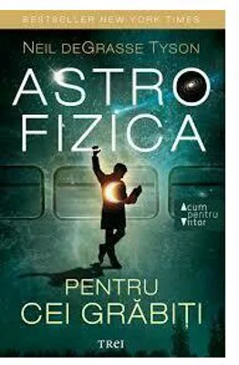 Astrofizica pentru cei grabiti