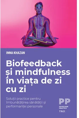 Biofeedback si mindfulness in viata de zi cu zi