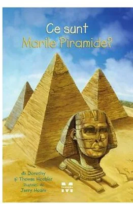 Ce sunt Marile Piramide? - Thomas Hoobler, Dorothy Hoobler