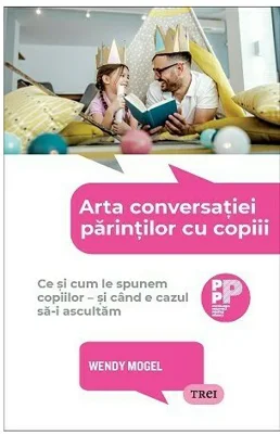 Arta conversatiei parintilor cu copiii - Wendy Mogel