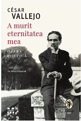 A murit eternitatea mea. Opera poetica