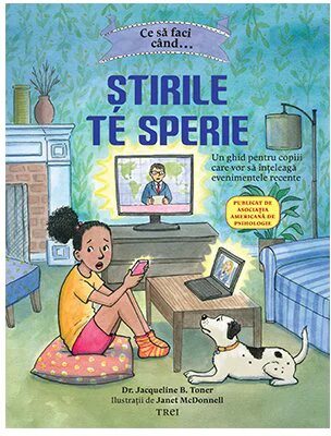 Ce sa faci cand...Stirile de sperie. Un ghid pentru copiii care vor sa inteleaga evenimentele recente