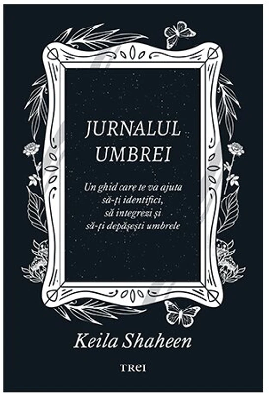 Jurnalul umbrei. Un jurnal ghidat care te va ajuta sa-ti identifici, sa integrezi si sa-ti depasesti umbrele - Keila Shaheen
