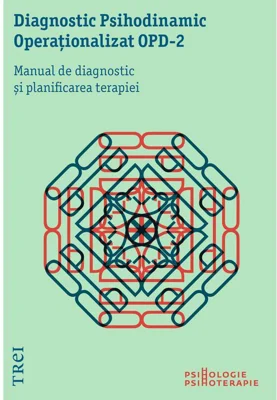 Diagnostic Psihodinamic Operationalizat - OPD 2. Manual de diagnostic si planificarea terapiei