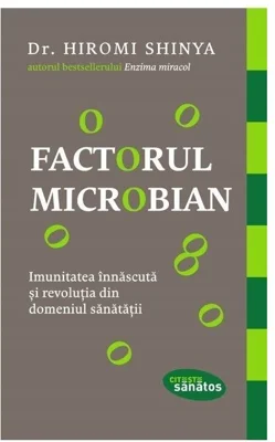Factorul microbian. Imunitatea innascuta si revolutia din domeniul sanatatii