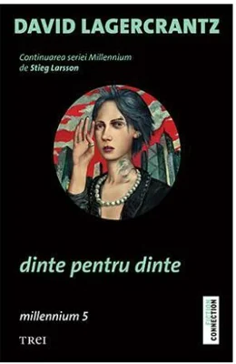 Dinte pentru dinte. Continuarea seriei Millennium - David Lagercrantz