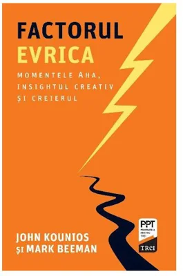 Factorul Evrica - John Kounios, Mark Beeman