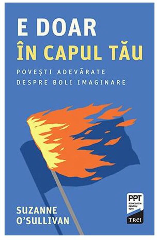 E doar in capul tau. Povesti adevarate despre boli imaginare