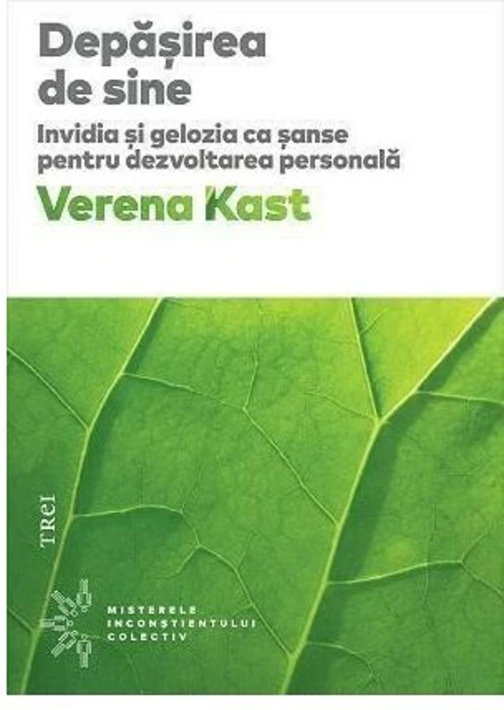 Depasirea de sine. Invidia si gelozia ca sanse pentru dezvoltarea personala - Verena Kast