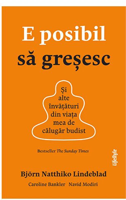 E posibil sa gresesc. Si alte invataturi din viata mea de calugar budist - Bjorn Natthiko Lindeblad