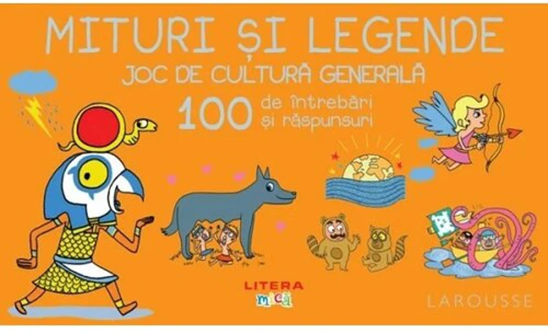 Mituri si legende. Joc de cultura generala. 100 de intrebari si raspunsuri - Larousse