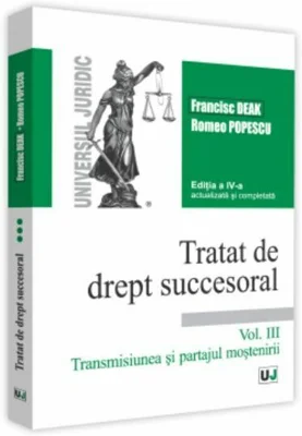 Tratat de drept succesoral - Editia a IV-a, actualizata si completata. Volumul III - Transmisiunea si partajul mostenirii