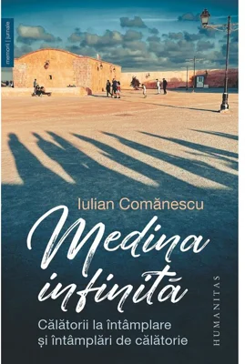 Medina infinita. Calatorii la intamplare si intamplari de calatorie