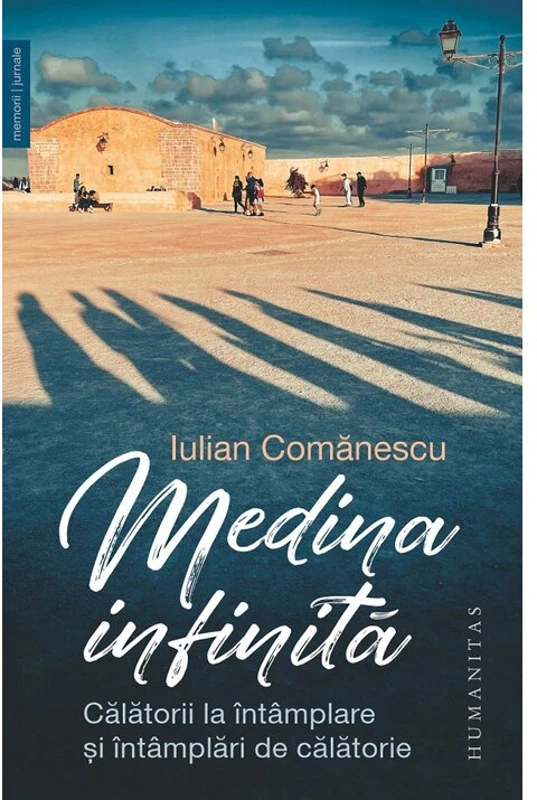 Medina infinita. Calatorii la intamplare si intamplari de calatorie