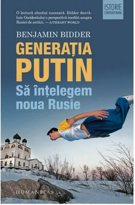 Generatia Putin. Sa intelegem noua Rusie - Benjamin Bidder