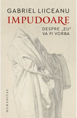 Impudoare - Gabriel Liiceanu