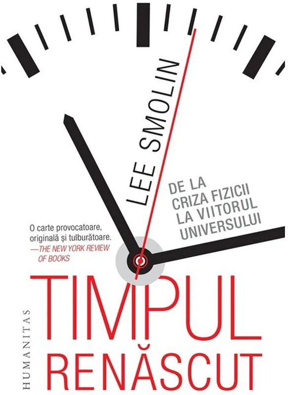 Timpul renascut. De la criza fizicii la viitorul universului - Lee Smolin