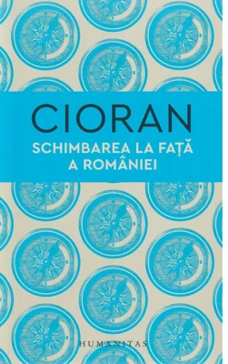 Schimbarea la fata a Romaniei - Emil Cioran