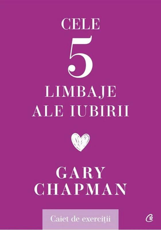 Cele cinci limbaje ale iubirii. Caiet de exercitii - Gary Chapman