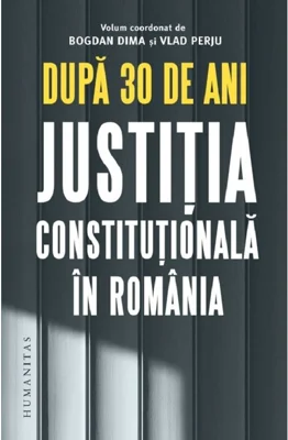 Dupa 30 de ani. Justitia constitutionala in Romania