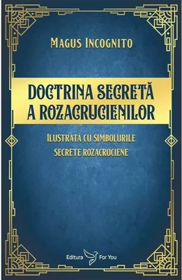 Doctrina secreta a rozicrucienilor - Magus Incognito