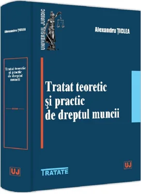Tratat teoretic si practic de dreptul muncii