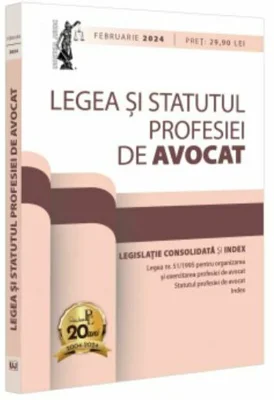 Legea si Statutul profesiei de avocat: februarie 2024. Legislatia profesiei de avocat. Editie tiparita pe hartie alba