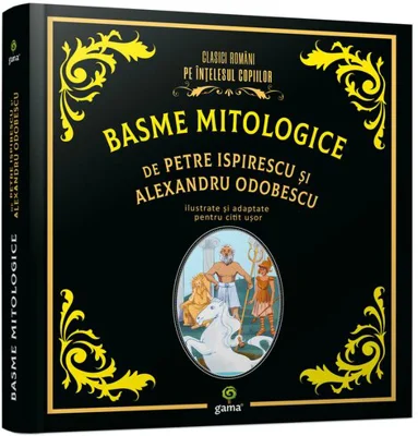 Basme mitologice - Petre Ispirescu, Alexandru Odobescu